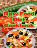Raw Food Diet Cookbook: Recipes for Healthy Cooking and Healthy Lifestyle 1544883544 Book Cover