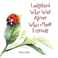 Ladybird Who Was Alone Who Made Friends 1665584556 Book Cover