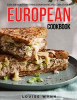 European Cookbook: Easy and Mouth-Watering European Recipes Cook at Home B096HTRTV2 Book Cover