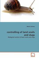 controlling of land snails and slugs: Biological control of land snails and slugs 3639309219 Book Cover