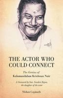 The Actor who could Connect: The Genius of Kalamandalam Krishnan Nair 9385020234 Book Cover