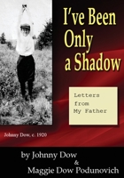I've Been Only a Shadow: Letters from My Father 150870497X Book Cover