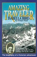 Amazing Traveler Isabella Bird: The Biography of a Victorian Adventurer 0962623164 Book Cover