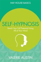 Self-Hypnosis: Work with Your Subconscious Mind to Reach Your Full Potential (Hay House Basics) 1781804990 Book Cover