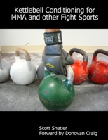 Kettlebell Conditioning for MMA and Other Fight Sports 0557536626 Book Cover