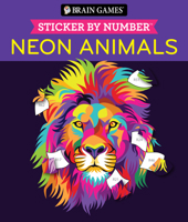 Brain Games - Sticker by Number: Neon Animals 1639385053 Book Cover
