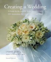Creating a Wedding : A Guide for the Sensible Bride, Complete with DIY Instructions for Cakes, Flowers, and More 0615541674 Book Cover