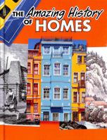 The Amazing History of Homes 1669011917 Book Cover