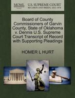 Board of County Commissioners of Garvin County, State of Oklahoma v. Dennis U.S. Supreme Court Transcript of Record with Supporting Pleadings 1270237713 Book Cover
