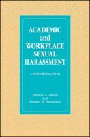 Academic and Workplace Sexual Harassment: A Resource Manual (S U N Y Series in the Psychology of Women) 0791408302 Book Cover