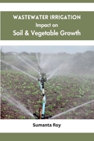 Wastewater Irrigation Impact on Soil & Vegetable Growth 5754753667 Book Cover