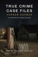 True Crime Case Files: Vernon Dahmer: Four Mistrials and a Single Conviction B0HHWPN7HG Book Cover