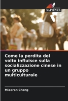 Come la perdita del volto influisce sulla socializzazione cinese in un gruppo multiculturale 6206287580 Book Cover
