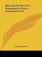 Brief Aan De Heer N. N. Koopmaan In Nieuw-Nederlandt (1724) 1161999787 Book Cover