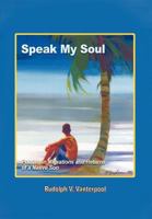 Speak My Soul: Poems on Migrations and Returns of a Native Son 1463437404 Book Cover