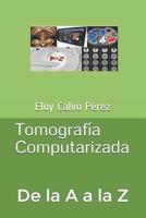 Tomograf�a Computarizada: De la A a la Z 152076622X Book Cover