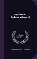 Psychological Bulletin; Volume 16 1011111918 Book Cover