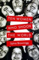 Ten Women Who Shook the World: Stories 0312280637 Book Cover