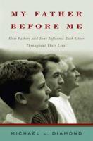 My Father Before Me: How Fathers and Sons Influence Each Other Throughout Their Lives 0393060608 Book Cover