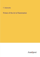 Primer of the Art of Illumination 3382502828 Book Cover