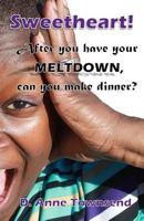 Sweetheart! After You Have Your Meltdown, Can You Make Dinner?: Forget the How-To Books, This Is about What Mothers Around the World Really Think. 1494209462 Book Cover