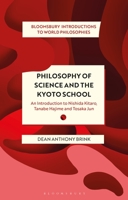 Philosophy of Science and The Kyoto School: An Introduction to Nishida Kitaro, Tanabe Hajime and Tosaka Jun 1350141097 Book Cover