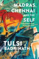 Madras,Chennai and the Self:Conversations with the city 9382616233 Book Cover
