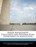 Major Management Challenges and Program Risks: Department of Agriculture 1240741006 Book Cover
