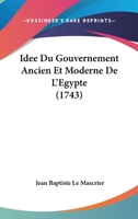 Idee Du Gouvernement Ancien Et Moderne De L'Egypte (1743) 1166058689 Book Cover