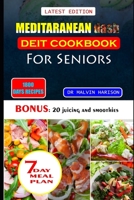 MEDITARANEAN DASH DIET COOKBOOK FOR SENIORS: Healthy and delicious recipes to lower high blood pressure and lose excess weight at old age B0CV1BSBVT Book Cover