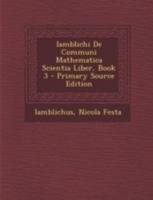 Iamblichi de Communi Mathematica Scientia Liber, Book 3 - Primary Source Edition 1016499981 Book Cover