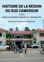 Histoire de la région du Sud Cameroun: Tome I: Encyclopédie Ekañ et assimilés B0C7FL29MZ Book Cover
