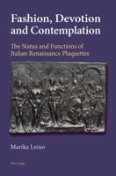 Fashion, Devotion and Contemplation: The Status and Functions of Italian Renaissance Plaquettes 3039110683 Book Cover