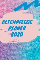 Altenpflege Planer 2020: Altenpflege Kalender 2020 (German Edition) 1691770043 Book Cover