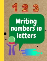 Writing numbers in letters;: 180 Practice Pages Number tracing books for kids ages 3+, Writing Numbers in Letters B08R86XMBQ Book Cover