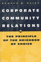 Corporate Community Relations: The Principle of the Neighbor of Choice 027596471X Book Cover