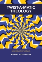 Twist-A-Matic Theology : Exploring the Doctrines of the Hebrew Roots Movement 197368098X Book Cover