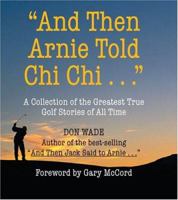 "And Then Arnie Told Chi Chi . . . " 0809238527 Book Cover