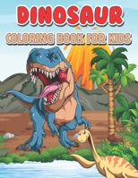 Dinosaur Coloring Book for Kids: Dinosaur Coloring Book for Kids Ages 4-8, 3-6, Preschool & Kindergarten Students B09SP1XXZ2 Book Cover