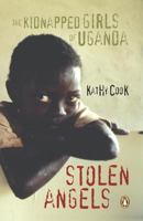 Stolen Angels: The Kidnapped Girls of Uganda 0143054813 Book Cover