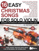 16 Easy Christmas Songs for Solo Violin: Beginner and Intermediate Arrangements of Every Song B09GZR9PXZ Book Cover