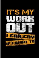 It's my work out I can cry if i want to: Training and Gym notebooks gift (6x9) Dot Grid notebook to write in 1097143775 Book Cover