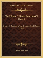 The Elliptic Cylinder Function Of Class K: Synthetic Treatment And Computation Of Tables 1167035496 Book Cover