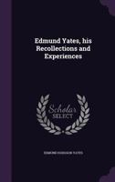 Edmund Yates: his recollections and experiences 134666143X Book Cover