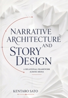 Narrative Architecture and Story Design: A Relational Framework Across Media B0HHYCWZK3 Book Cover