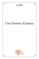 Une histoire d'amour (French Edition) 2332586644 Book Cover