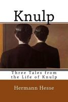 Knulp: drei Geschichten aus dem Leben Knulps 0553029061 Book Cover