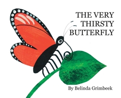 The Very Thirsty Butterfly (Paperback 11" X 8.5") 1734766921 Book Cover