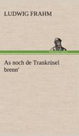 As Noch de Trankrusel Brenn' 3842468407 Book Cover