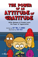 The Power of Attitude of Gratitude: Willie Bohanon and Friends Learn the Power of Showing Appreciation 193449092X Book Cover